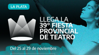 Fiesta Provincial del Teatro 2025: funciones gratuitas en La Plata